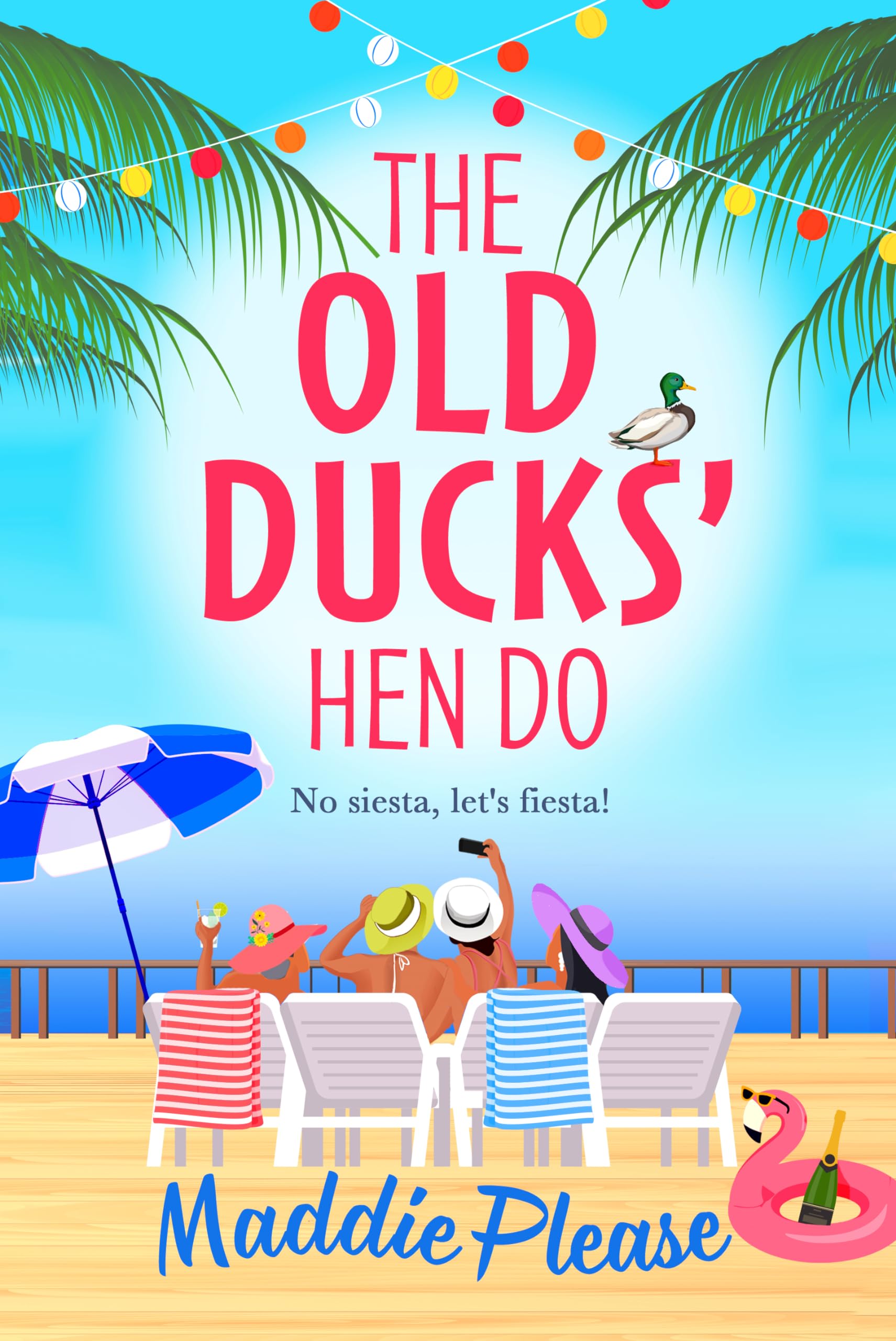 The Old Ducks' Hen Do: A BRAND NEW laugh-out-loud, feel good read from #1 bestselling author Maddie Please