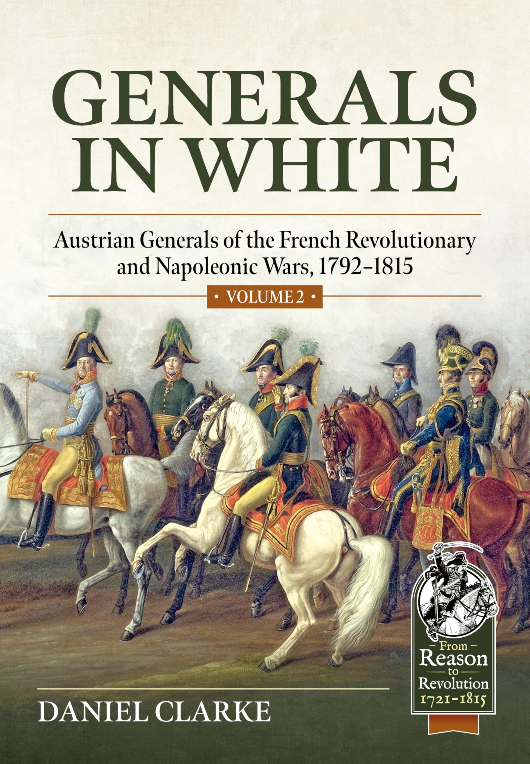 Generals in White Volume 2: Austrian Generals of the French Revolutionary and Napoleonic Wars, 1792–1815