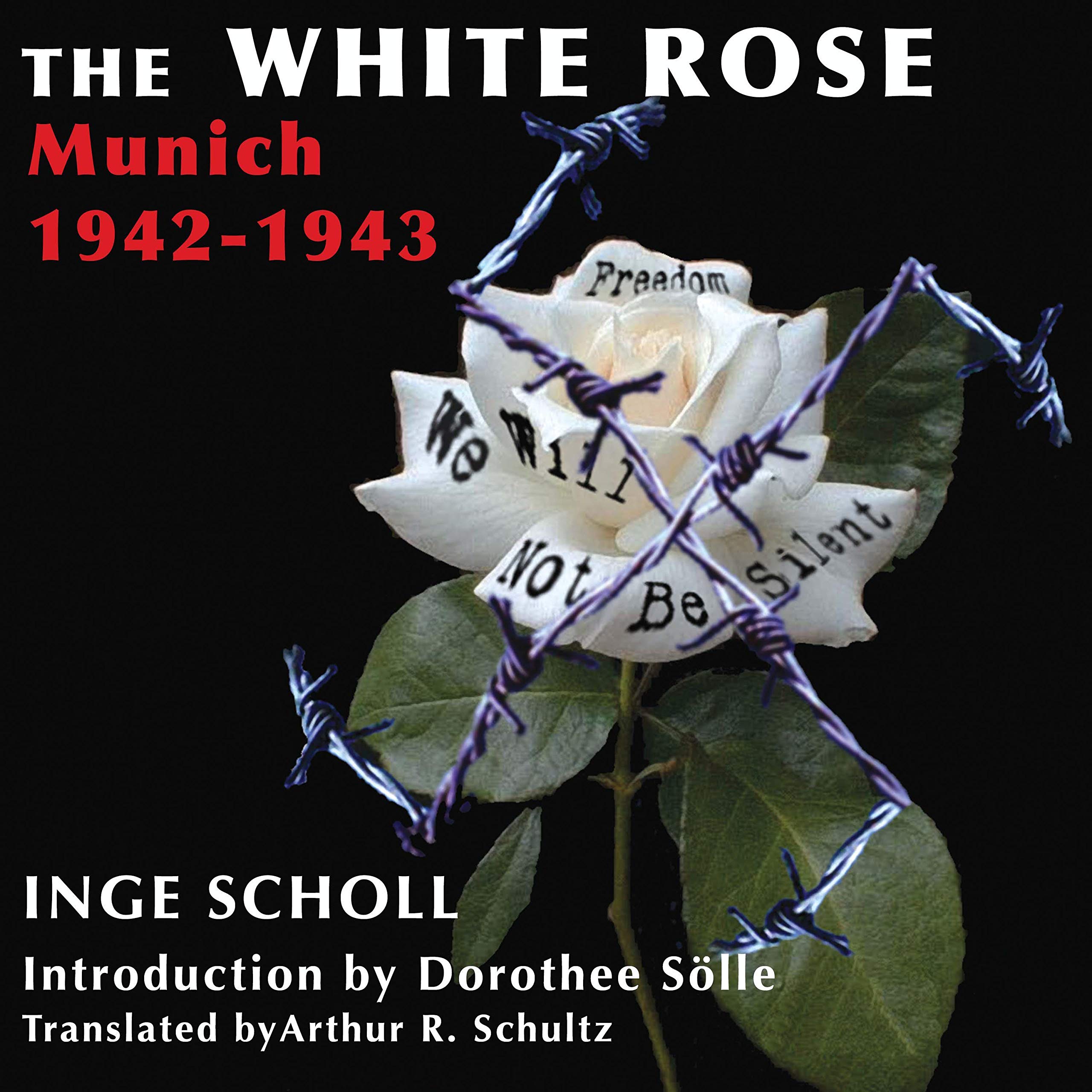 The White Rose: Munich, 1942-1943