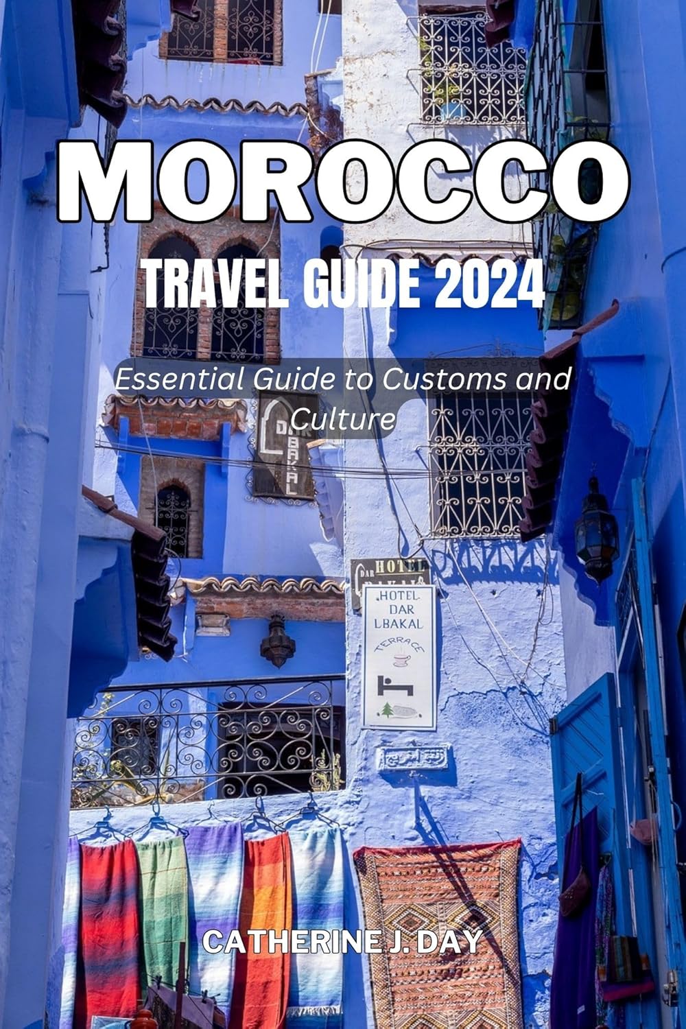 MOROCCO TRAVEL GUIDE 2024 Essential Guide to Customs and