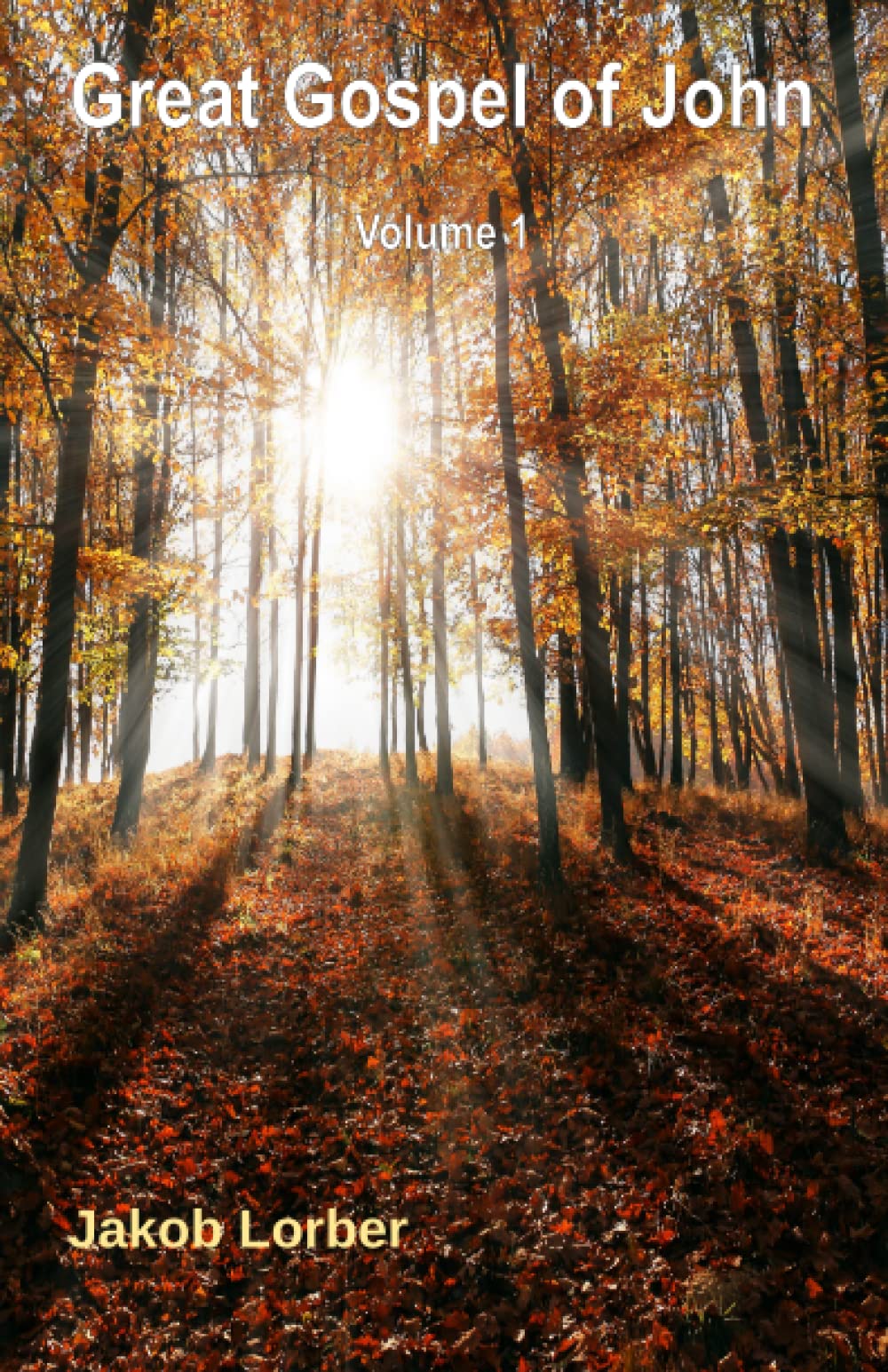 Great Gospel of John: Volume 1 (Books by Jakob Lorber)