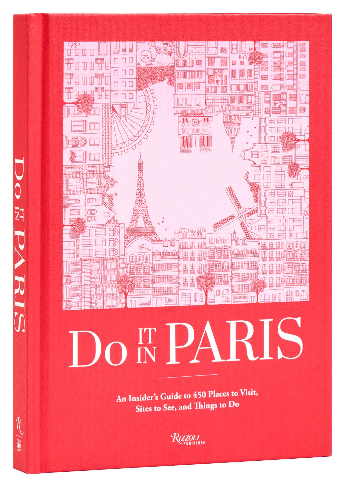 Do It In Paris!: An Insiders Guide to 450 Places to Visit, Sites to See, and Things to Do