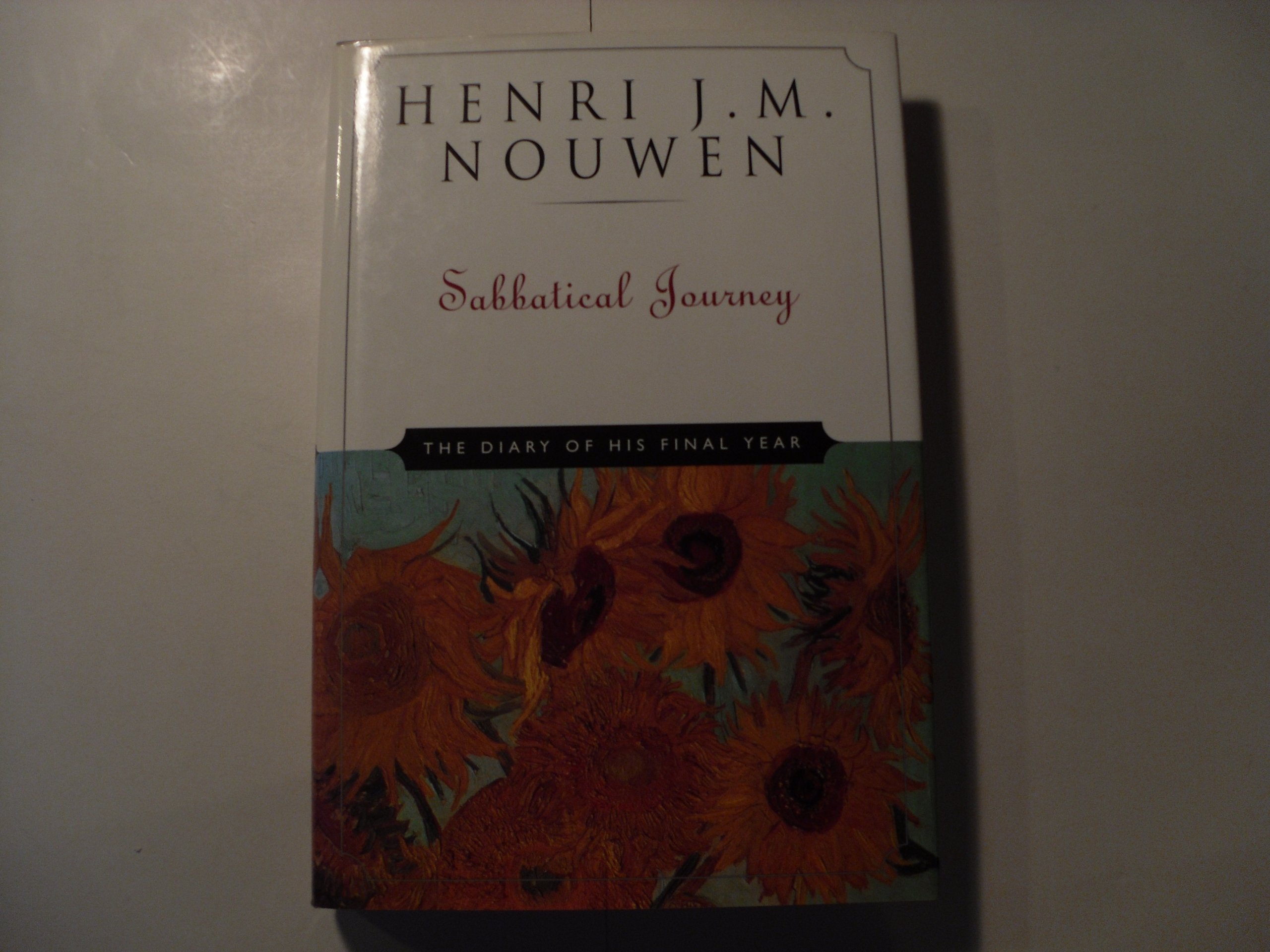 Sabbatical Journey: The Diary of His Final Year Nouwen, Henri J
