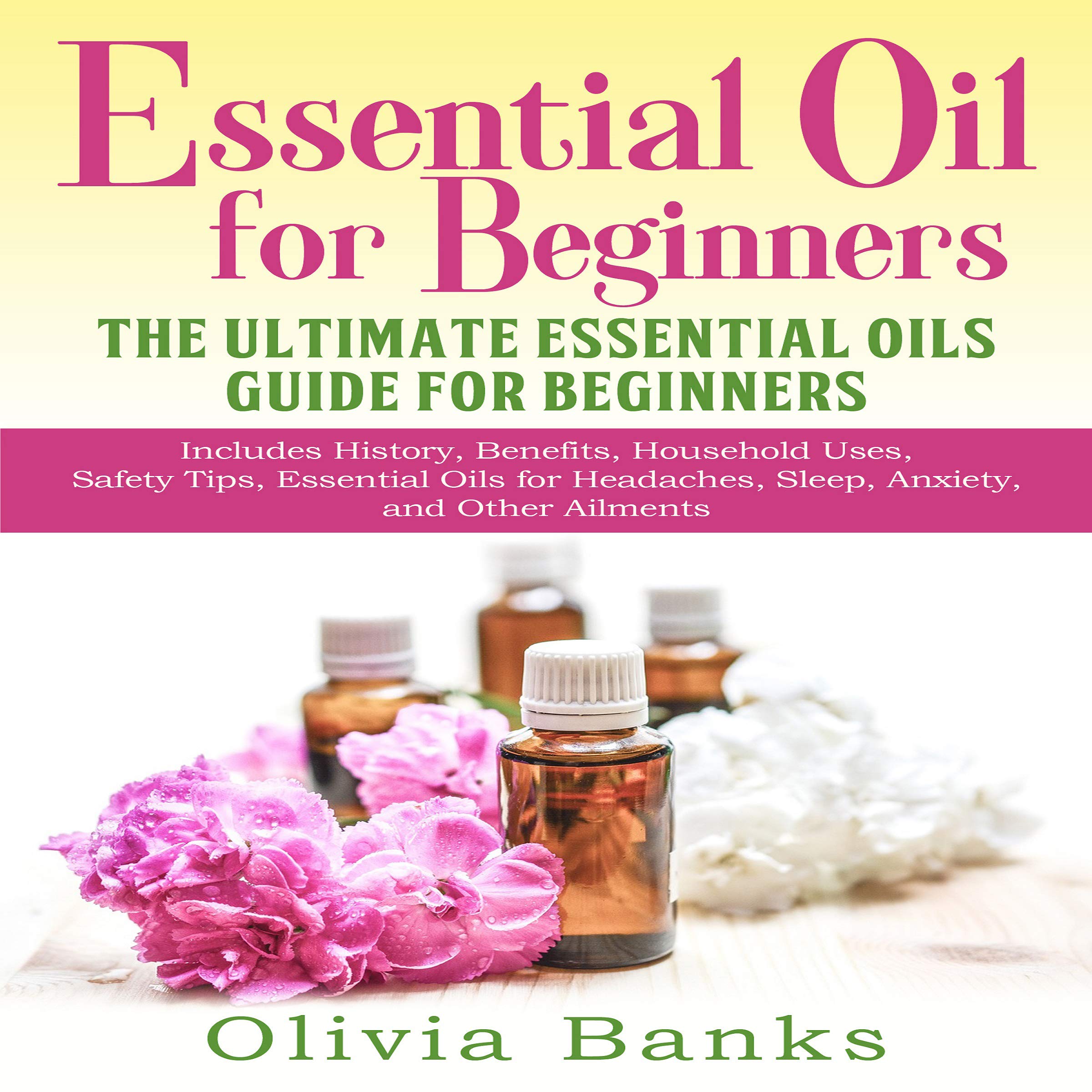 Cover art for Essential Oil for Beginners: The Ultimate Essential Oils Guide for Beginners