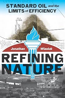 Refining Nature: Standard Oil and the limits of Efficiency (History of the Urban Environment)
