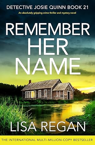 Remember Her Name: An absolutely gripping crime thriller and mystery novel (Detective Josie Quinn Book 21)