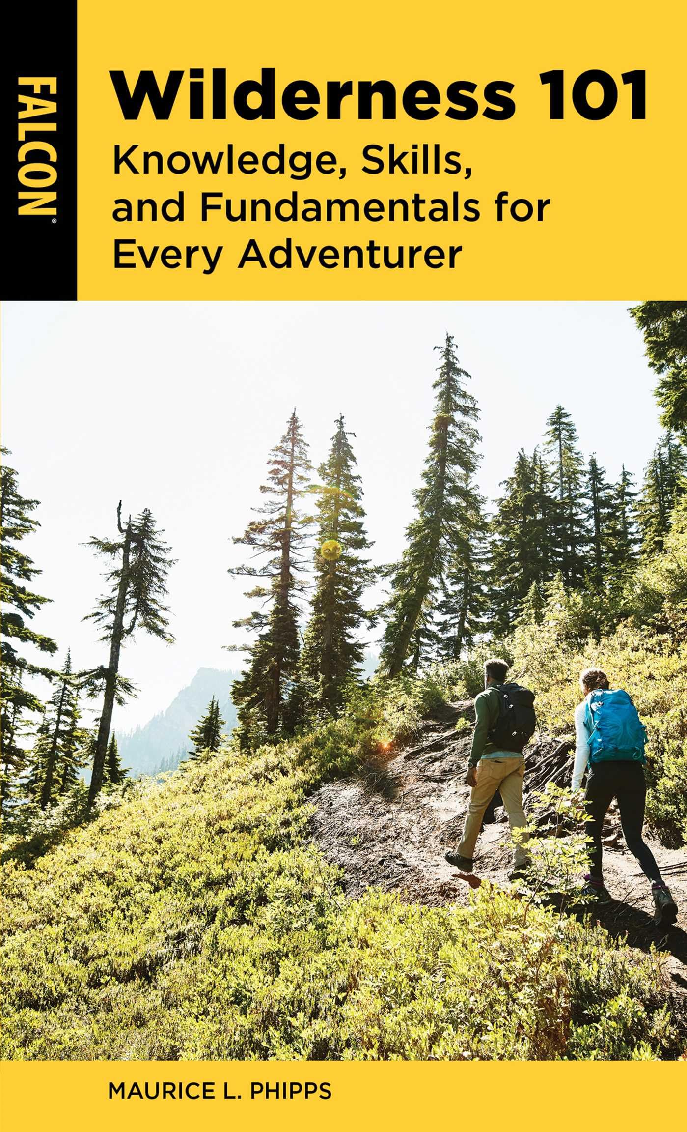 Wilderness 101: Knowledge, Skills, and Fundamentals for Every Adventurer
