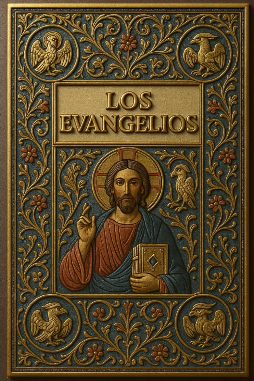 LOS EVANGELIOS – La Revelación Sagrada de la Vida, las Obras y la Palabra Eterna de Jesucristo, Testimonio Divino Según Mateo, Marcos, Lucas y Juan