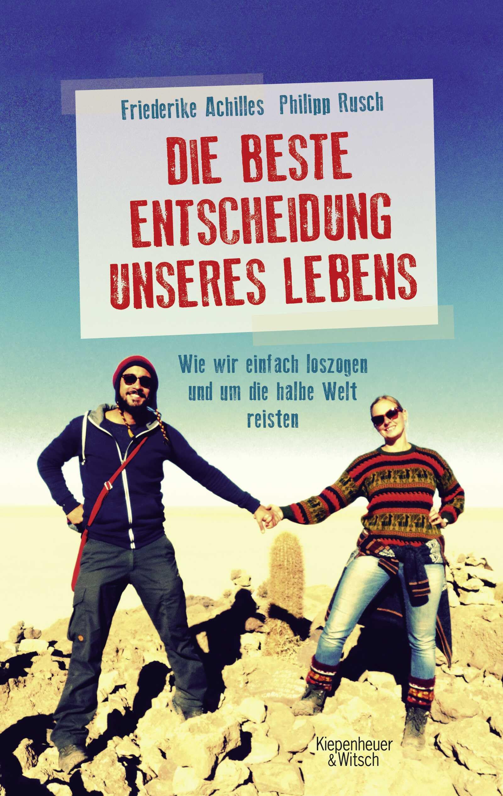 Die beste Entscheidung unseres Lebens: Wie wir einfach loszogen und um die halbe Welt reisten