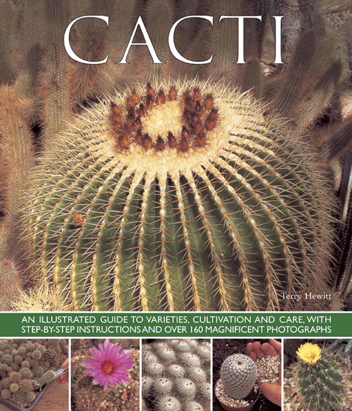 Cacti: An Illustrated Guide to Varieties, Culti. Hewitt**