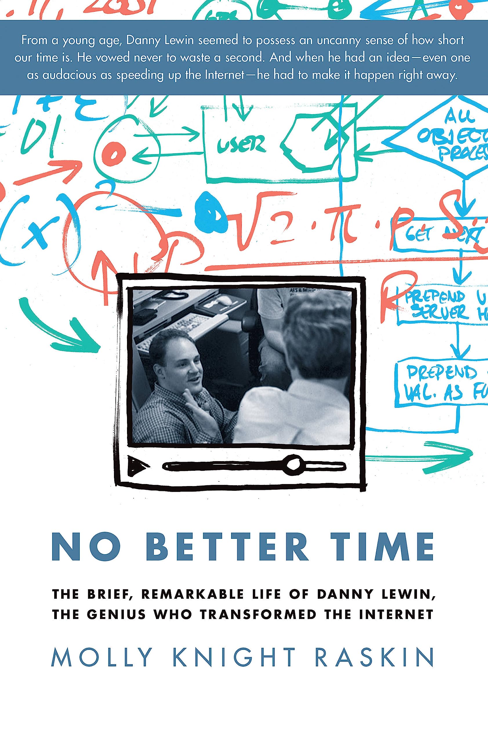 No Better Time: The Brief, Remarkable Life of Danny Lewin, the Genius Who Transformed the Internet cover