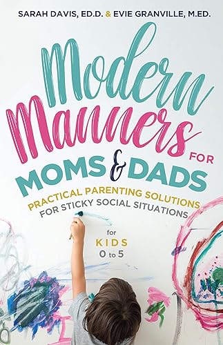 Modern Manners for Moms &amp; Dads: Practical Parenting Solutions for Sticky Social Situations (For Kids 05) (Parenting etiquette, Good manners, &amp; Child rearing tips)