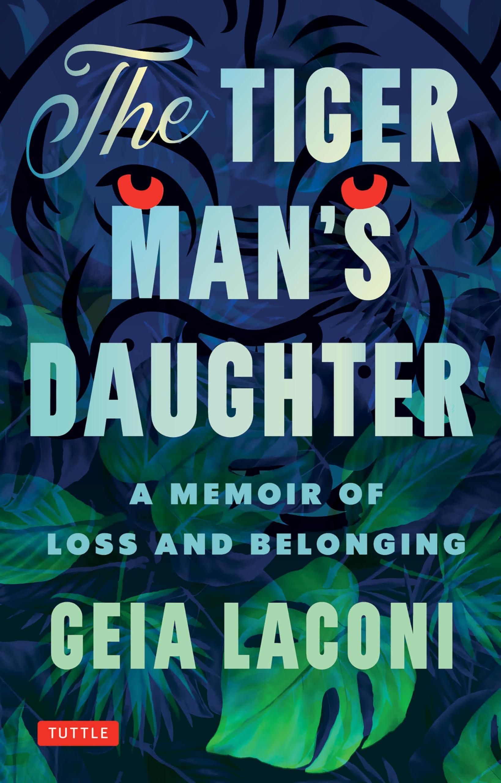 The Tiger Man's Daughter: A Memoir of Loss and Belonging
