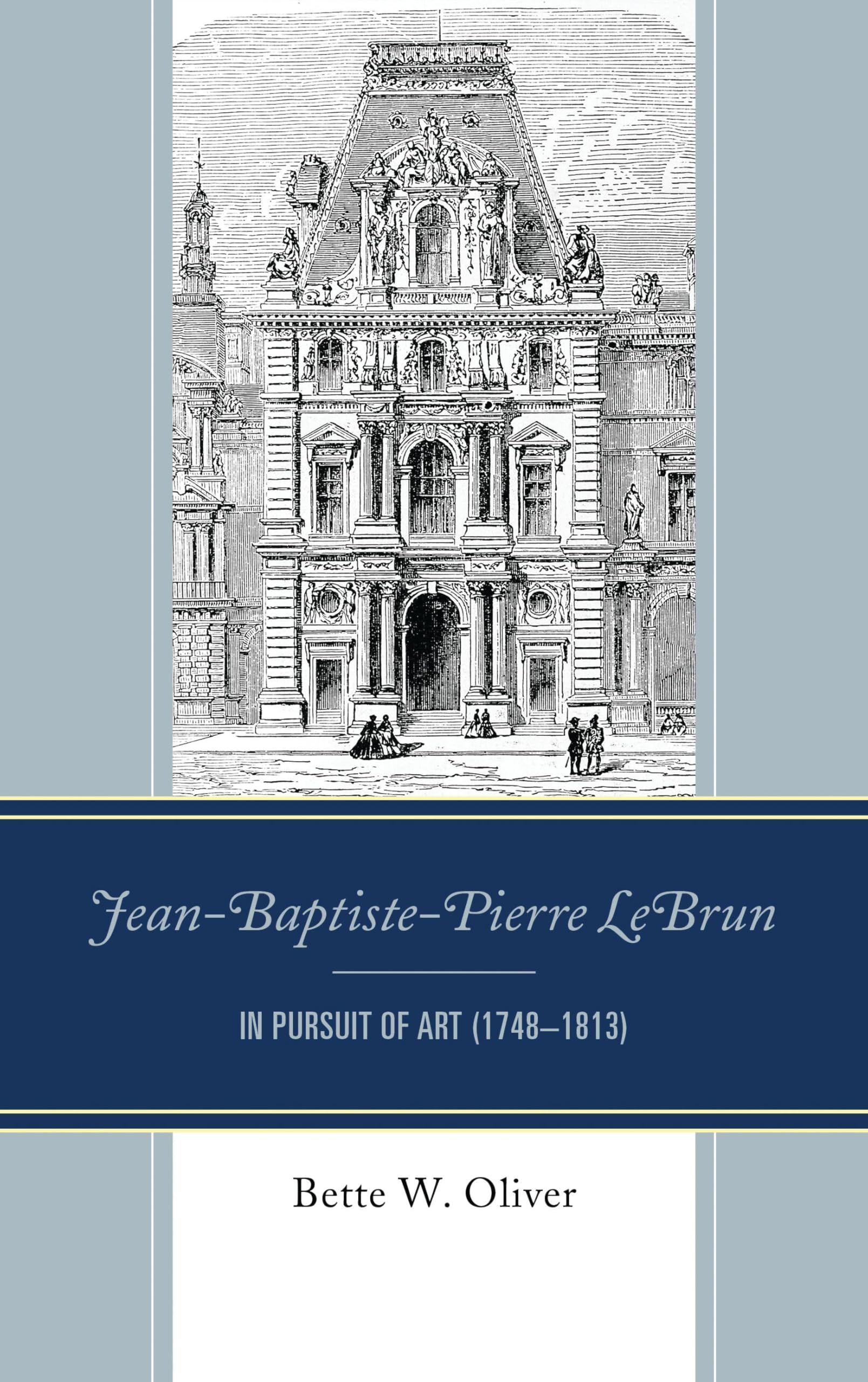 Jean-Baptiste-Pierre LeBrun: In Pursuit of Art 1748-1813 histoire du marché de l'art