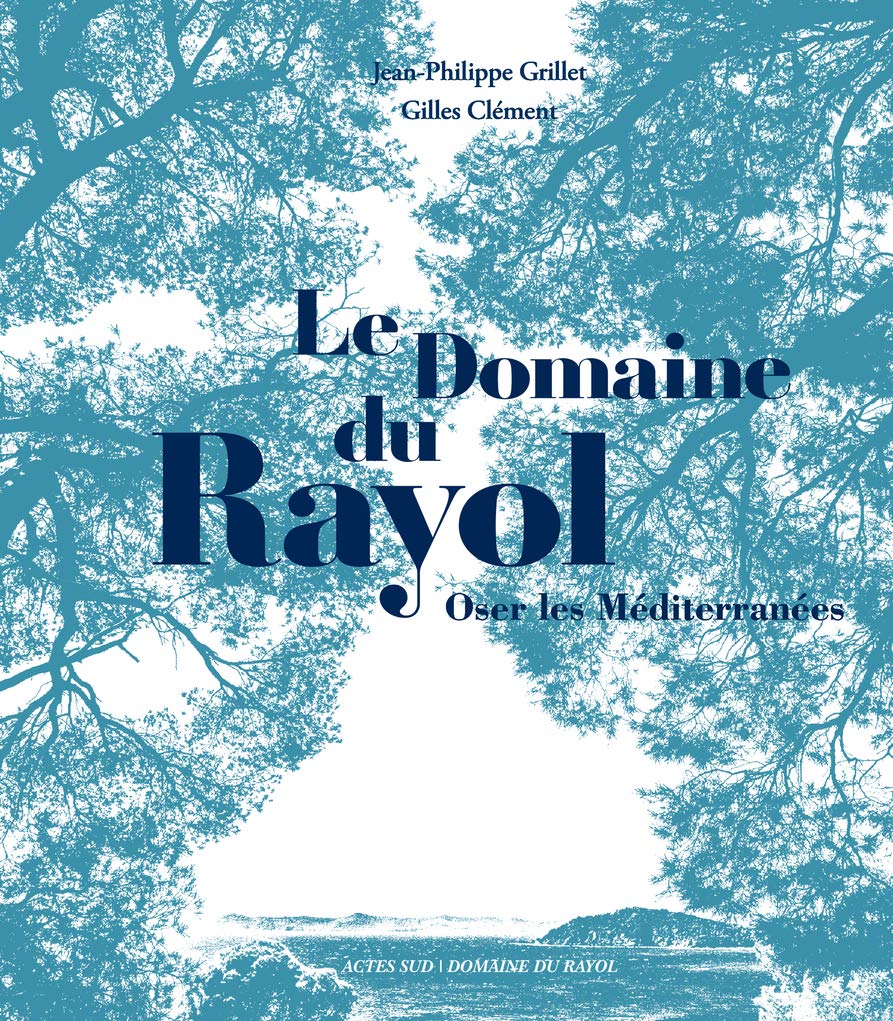 Le Domaine du Rayol: Oser les Méditerranées