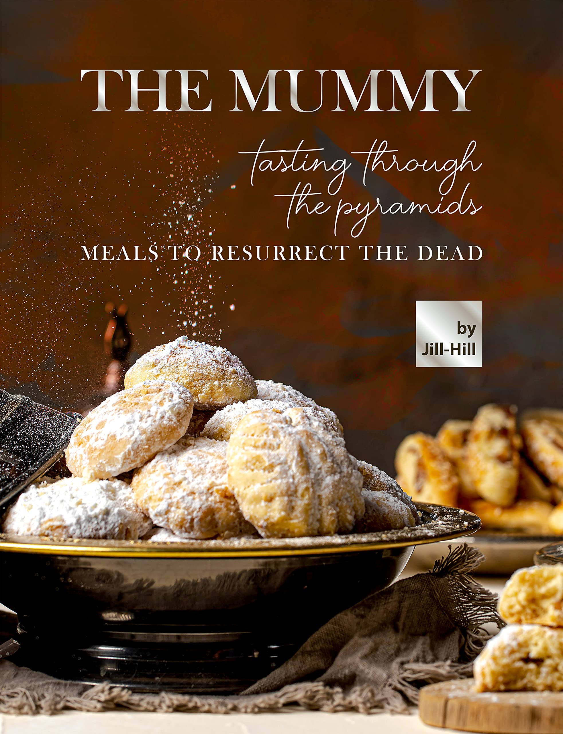 The Mummy: Tasting Through the Pyramids: Meals To Resurrect the Dead
