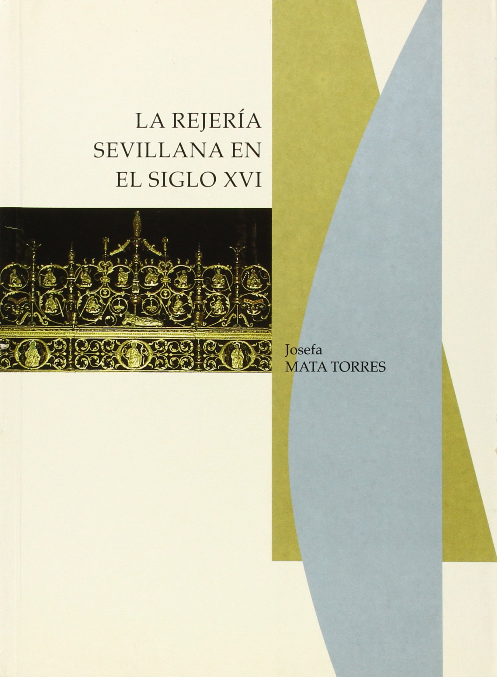 La rejería sevillana en el siglo XVI: 35 (Arte)