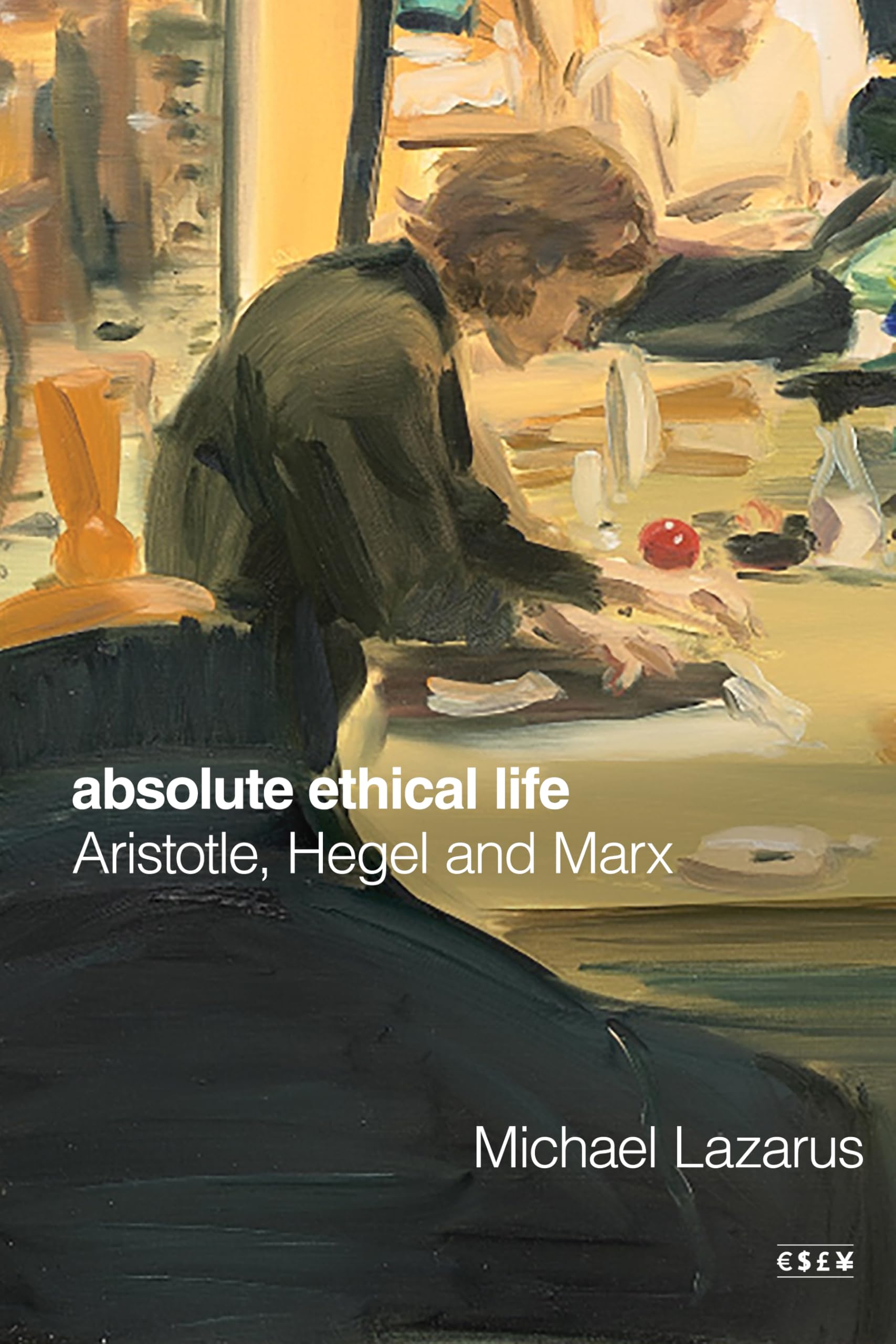 Absolute Ethical Life by Michael Lazarus (Paperback Book)