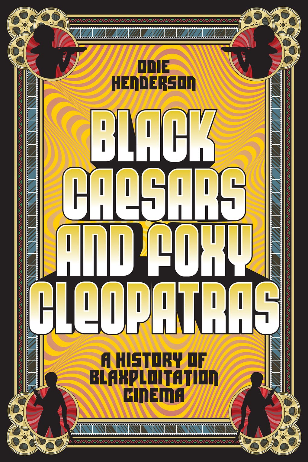 Black Caesars and Foxy Cleopatras: A History of Blaxploitation Cinema