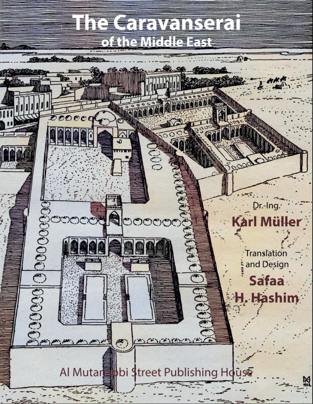 The Caravanserai of the Middle East (The Architectural Memory of Iraq)