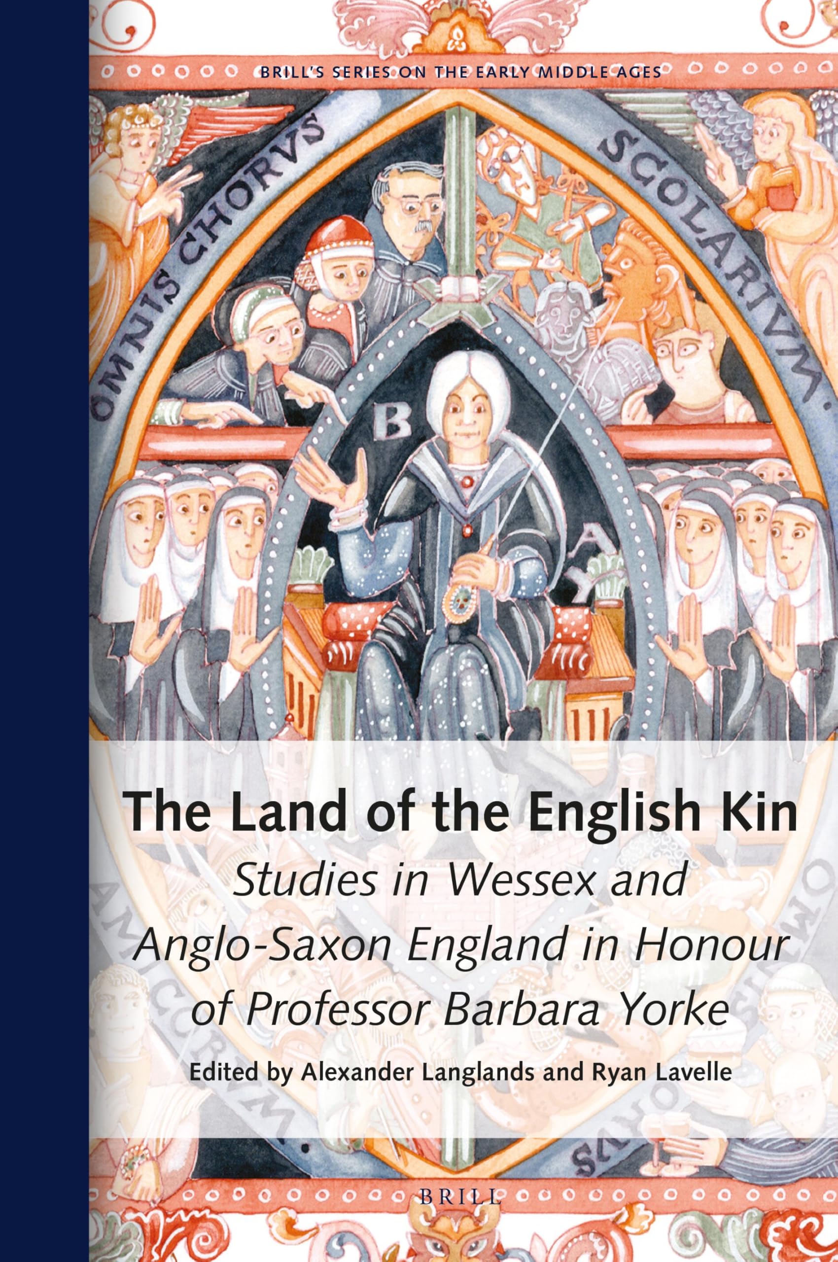 The Land of the English Kin: Studies in Wessex and Anglo-Saxon England in Honour of Professor Barbara Yorke: 26 (Brill's Series on the Early Middle Ages, 26)