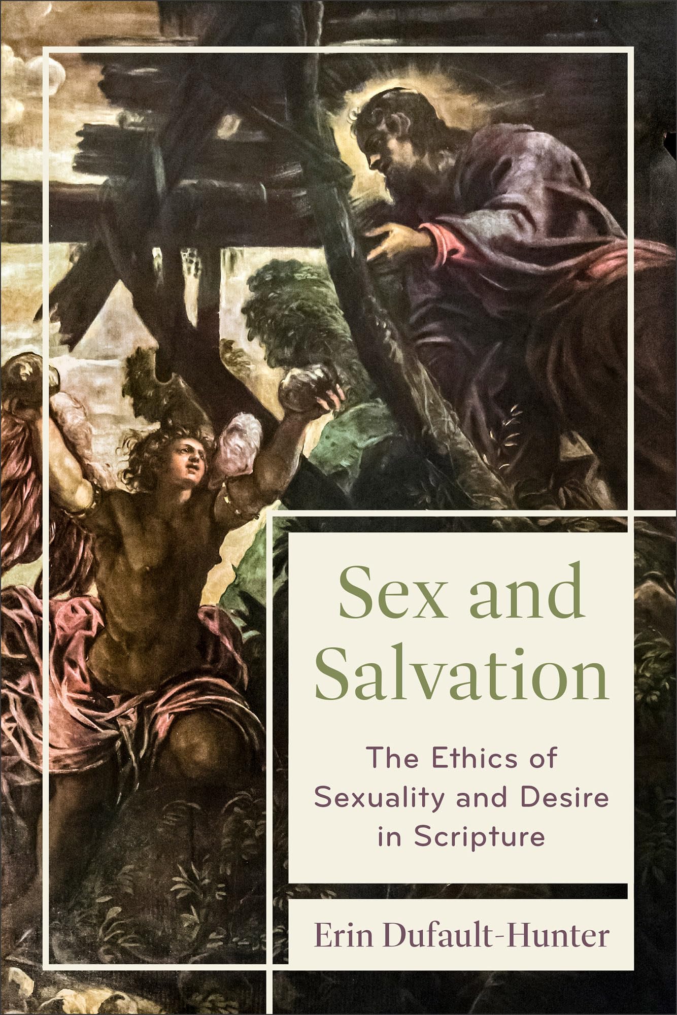 Sex and Salvation: The Ethics of Sexuality and Desire in Scripture