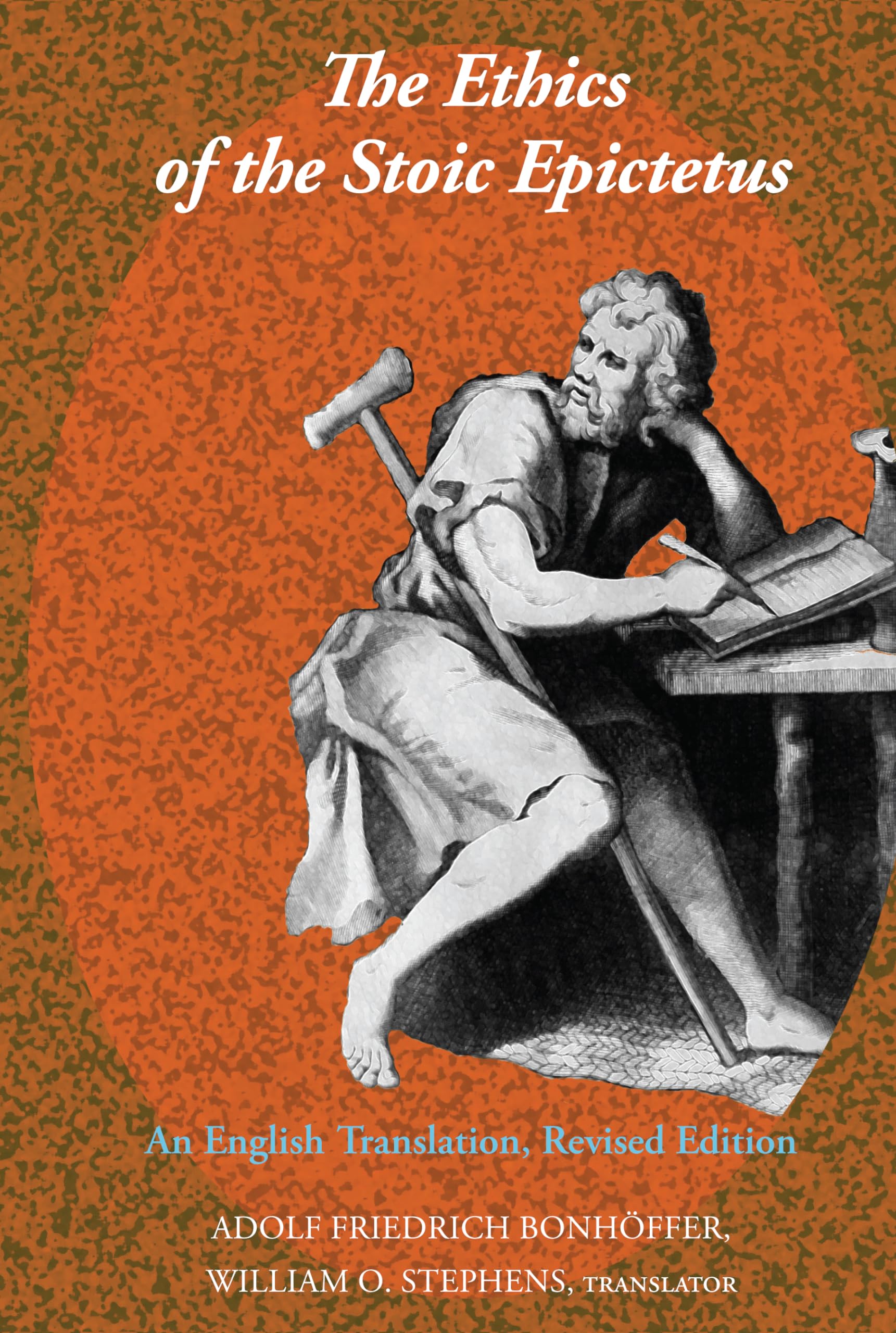 The Ethics of the Stoic Epictetus: An English Translation, Revised Edition: 2 (Revisioning Philosophy)