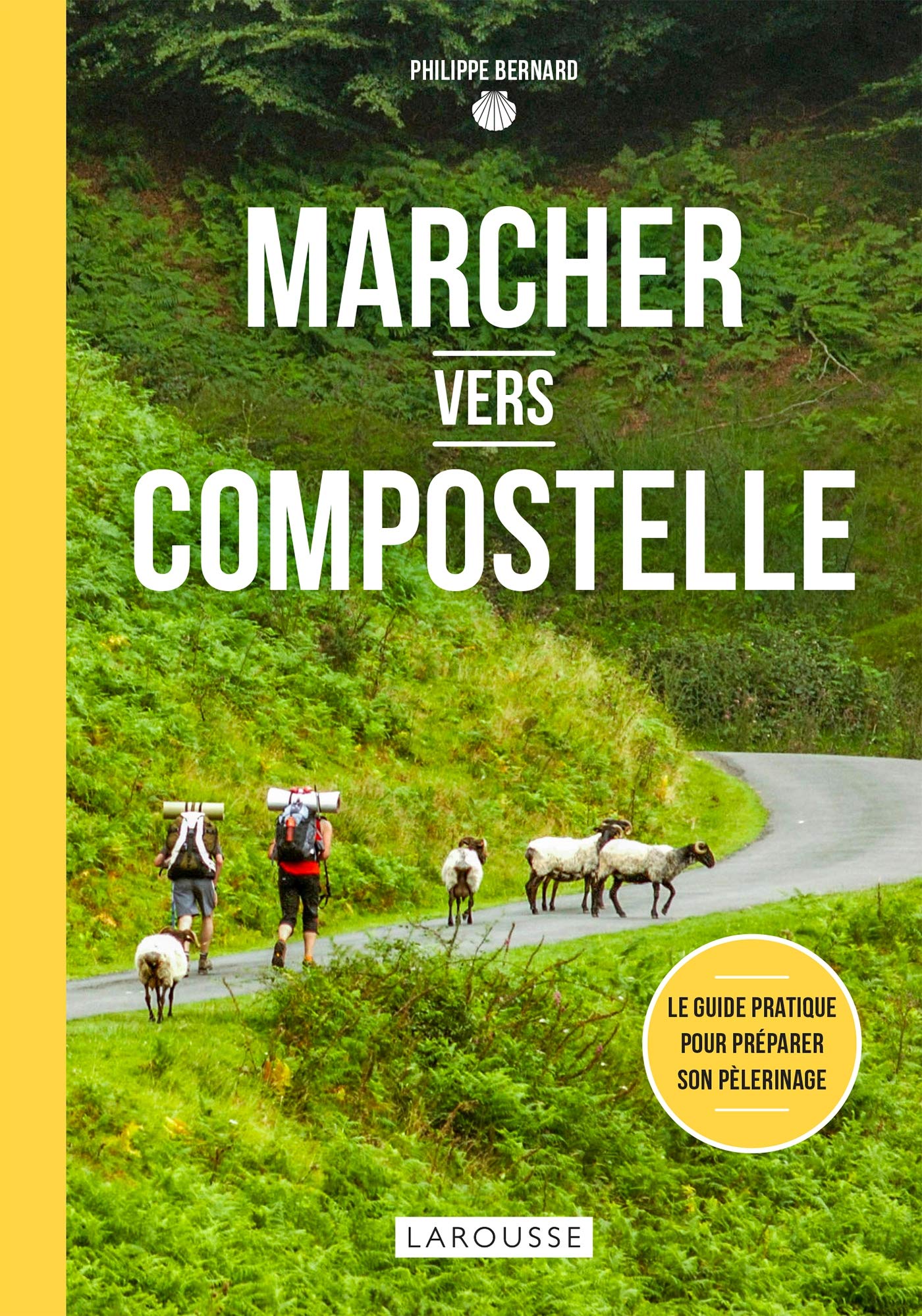 Marcher vers Compostelle: Le guide pratique pour préparer son pèlerinage
