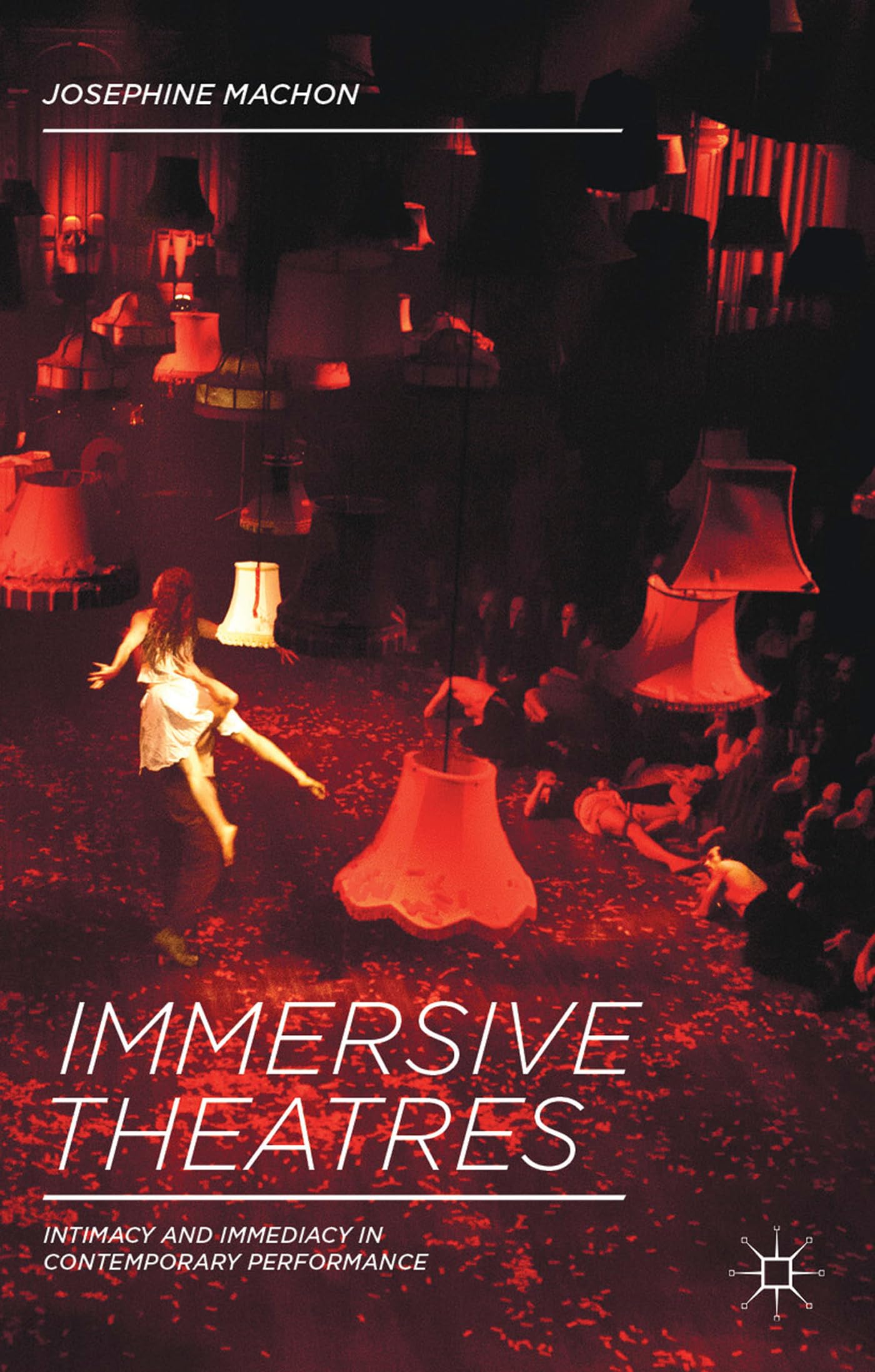 Immersive Theatres Intimacy and Immediacy in Contemporary Performance PAPERBACK