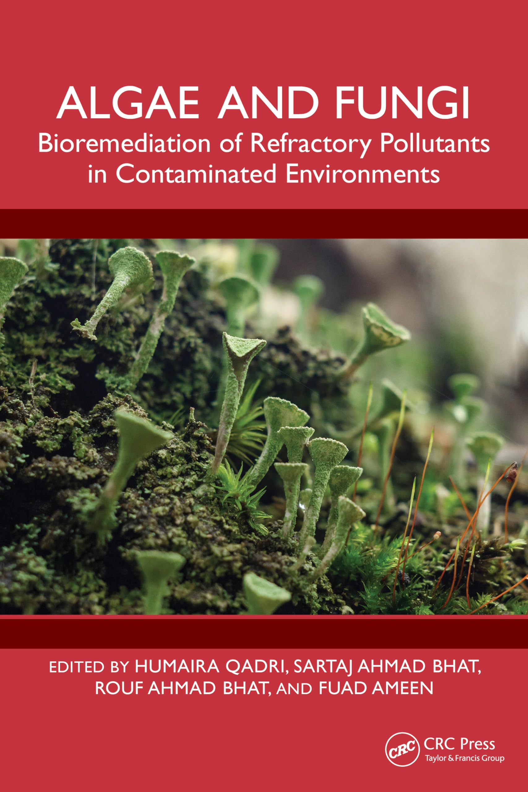 Algae and Fungi: Bioremediation of Refractory Pollutants in Contaminated Environments