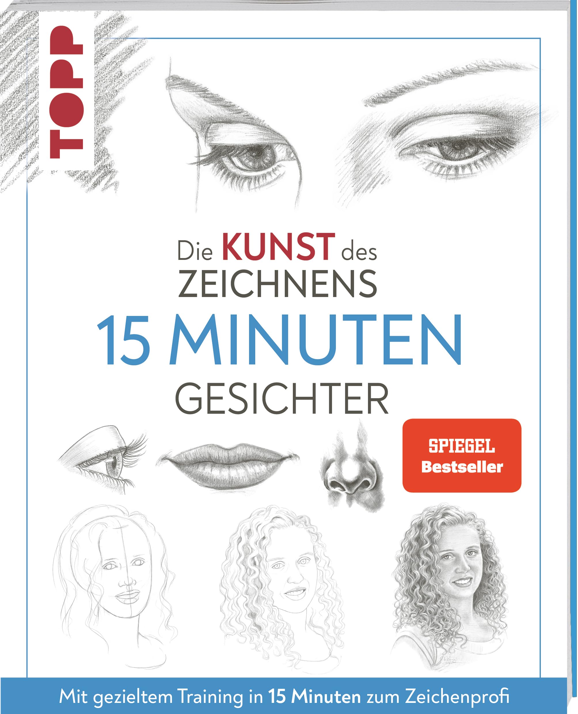 Die Kunst des Zeichnens 15 Minuten - Gesichter.: Mit gezieltem Training in 15 Minuten zum Zeichenprofi