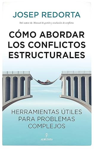 Cómo abordar los conflictos estructurales: Herramientas útiles para problemas complejos (Sociedad actual)