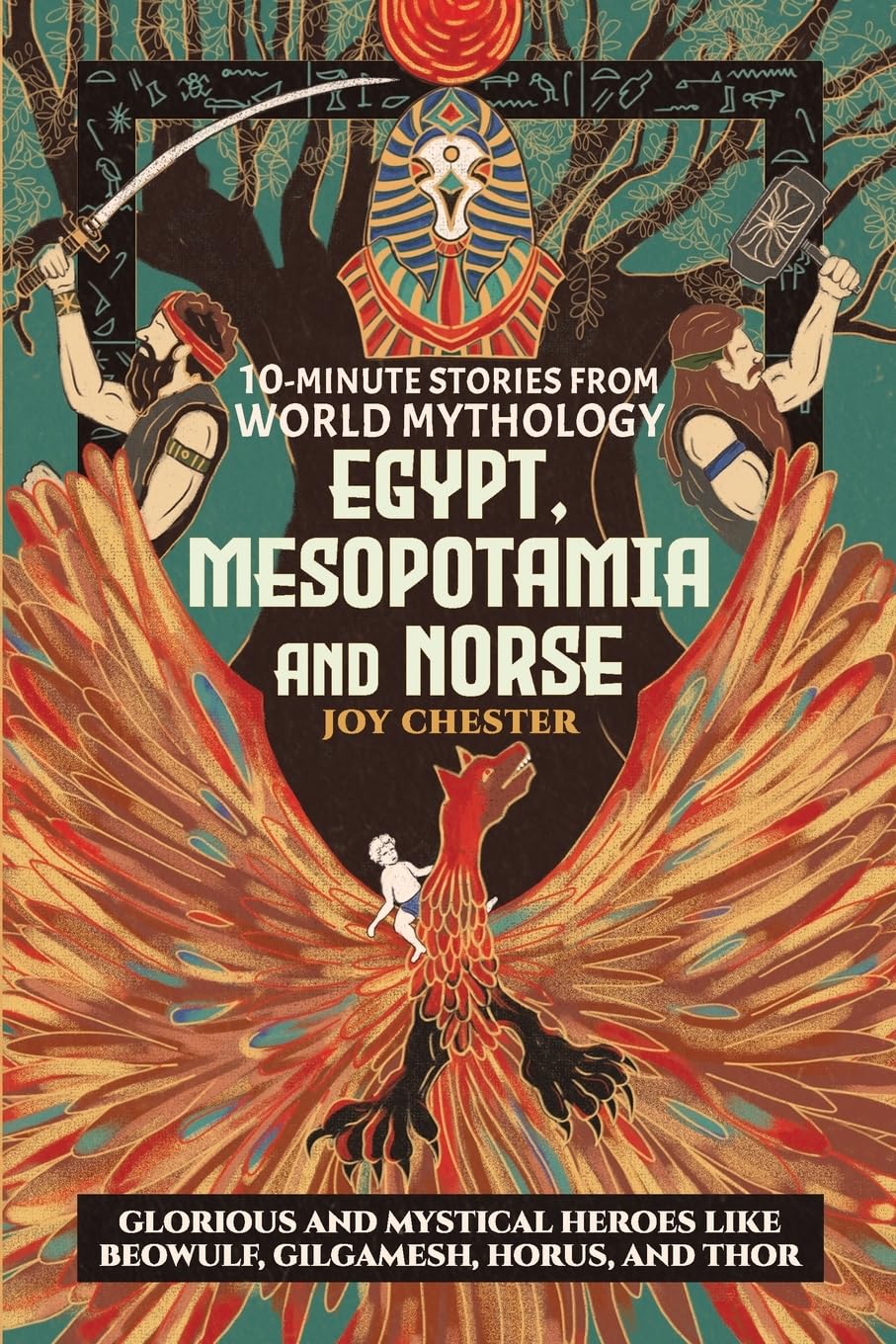 10-Minute Stories From World Mythology - Egypt, Mesopotamia, and Norse: Glorious and Mystical Heroes like Beowulf, Gilgamesh, Horus, and Thor