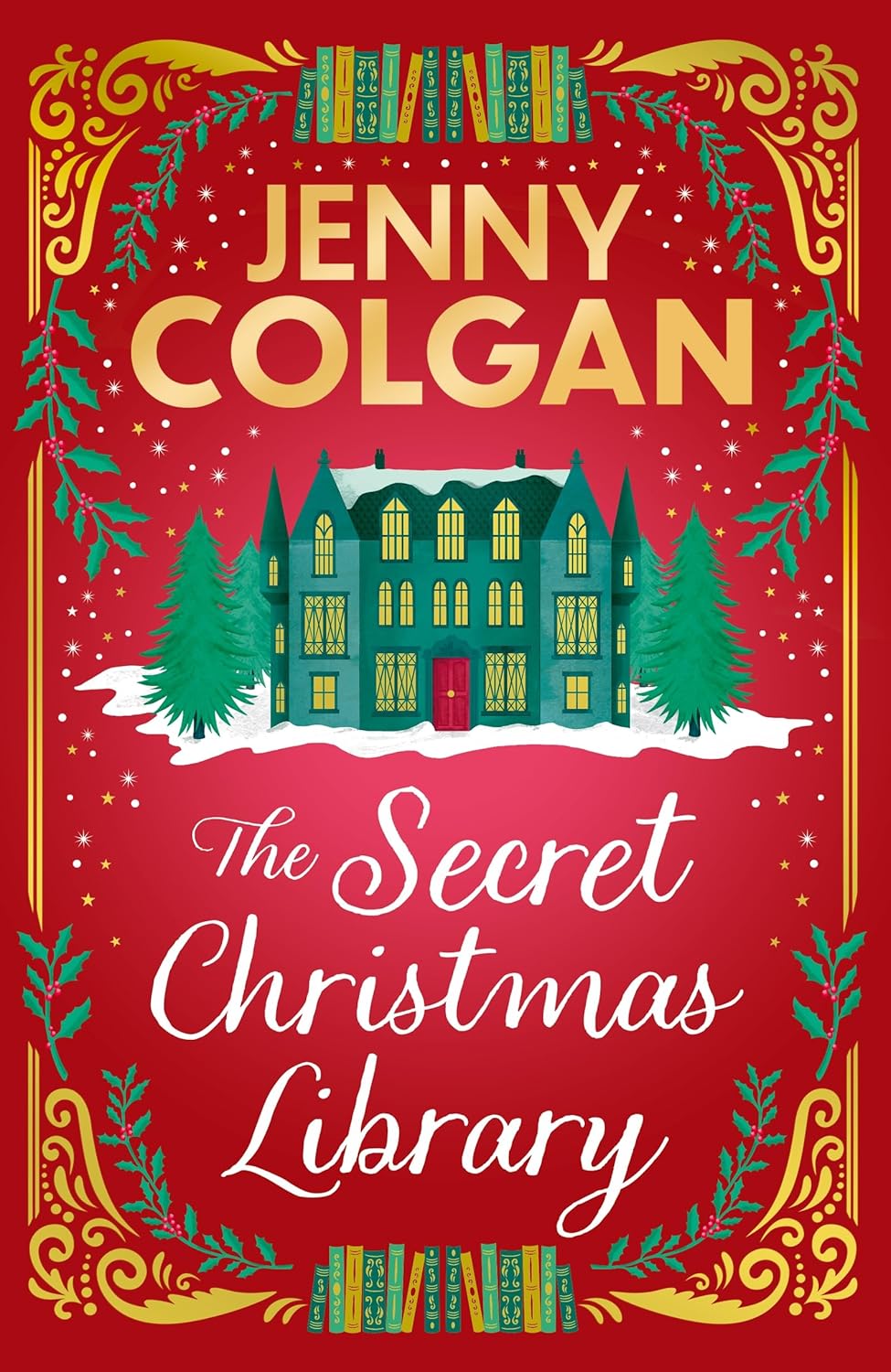 The Secret Christmas Library: The brand-new totally cosy and uplifting festive novel from the Sunday Times bestselling author The Secret Christmas Library: The brand-new totally cosy and uplifting festive novel from the Sunday Times bestselling author