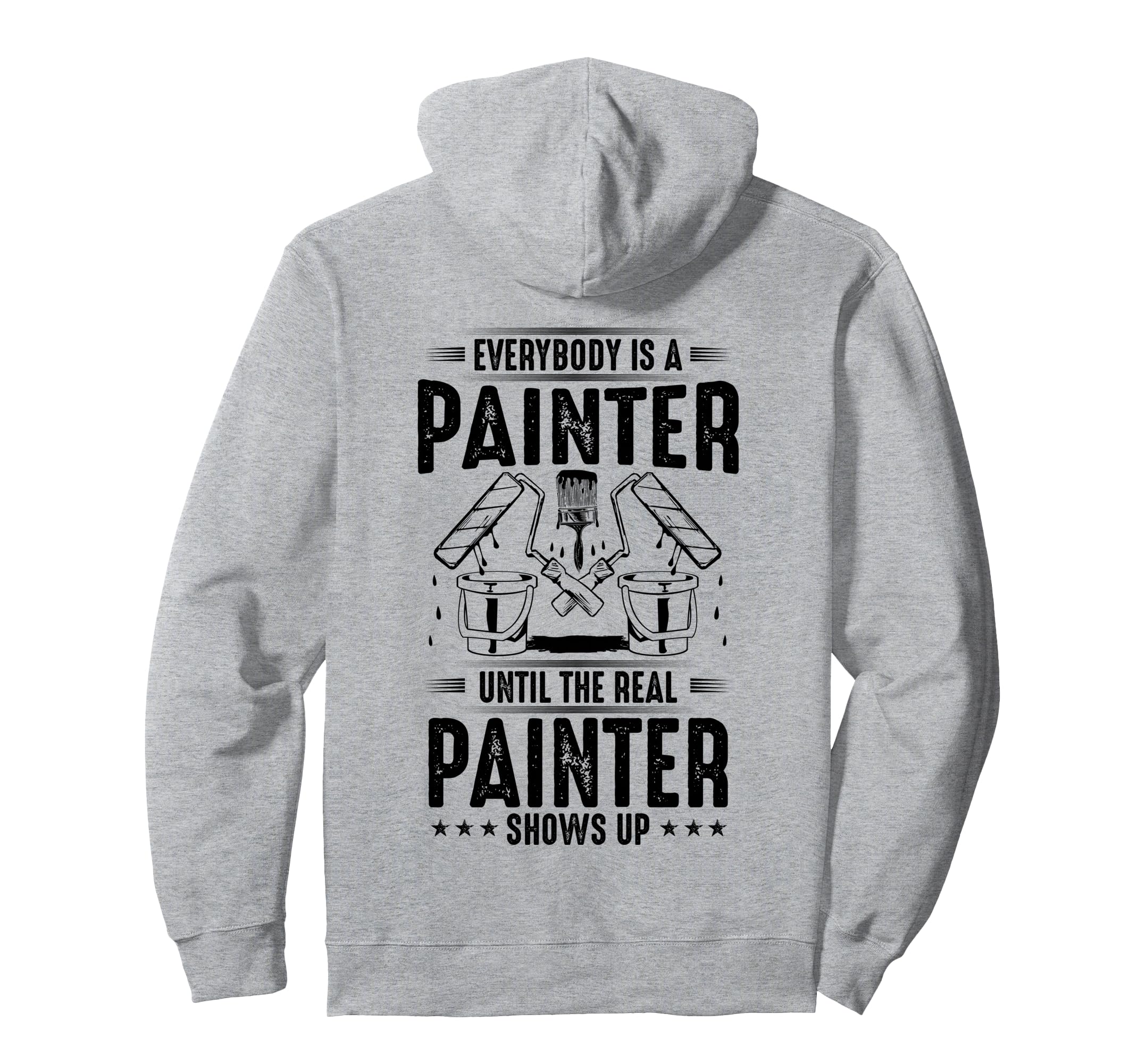 Decorator Until The Real Painter Shows Up House Painter Pullover Hoodie