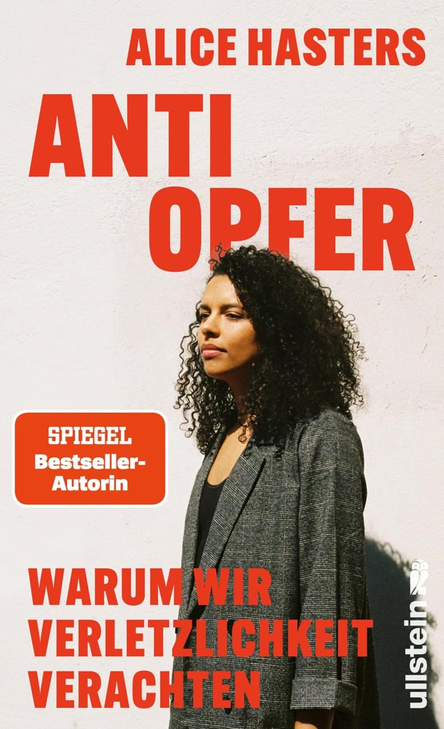 Anti Opfer: Warum wir Verletzlichkeit verachten | »Das richtige Buch zur richtigen Zeit.« Missy Magazine I Die fundierte Analyse eines kulturellen Wandels von der Bestsellerautorin (German Edition)