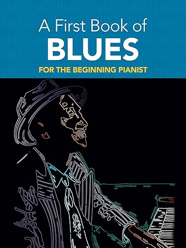 A First Book of Blues For The Beginning Pianist (Dover Classical Piano Music For Beginners)