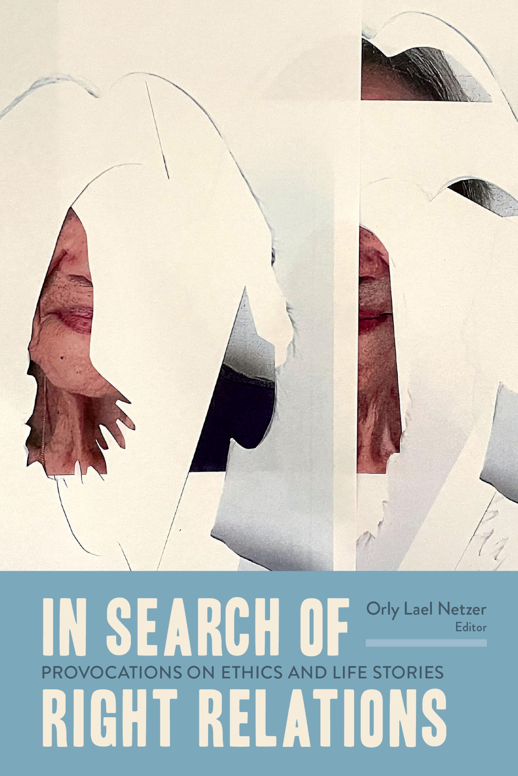 In Search of Right Relations: Provocations on Ethics and Life Stories (Life Writing)