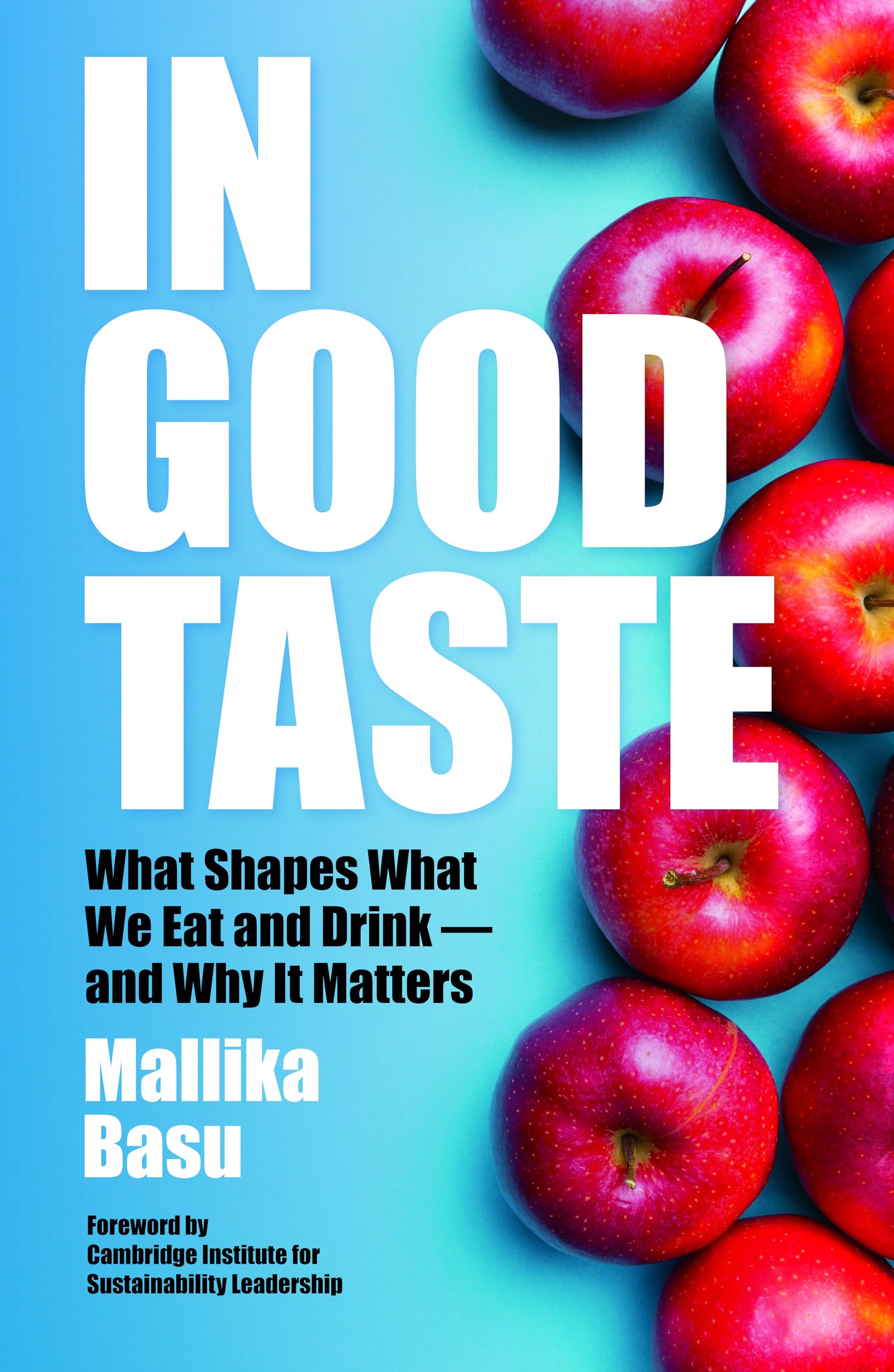 In Good Taste : What Shapes What We Eat and Drink  and Why It Matters