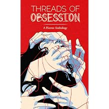 Threads of Obsession A Horror Anthology