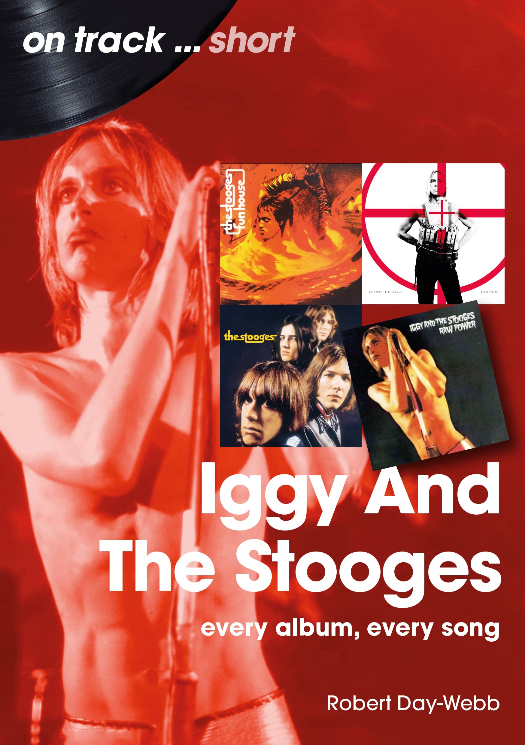 Iggy And The Stooges On Track Short: Every Album, Every Song