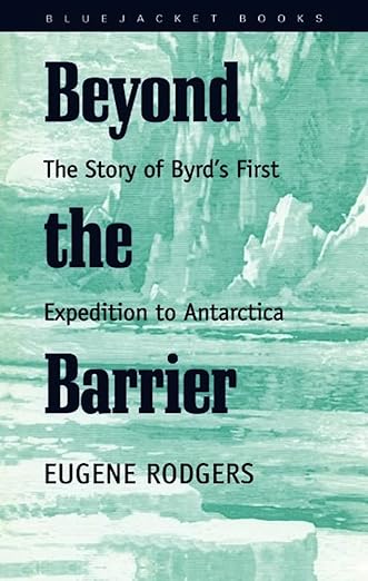 Beyond the Barrier: The Story of Byrd's First Expedition to Antarctica (Bluejacket Books)