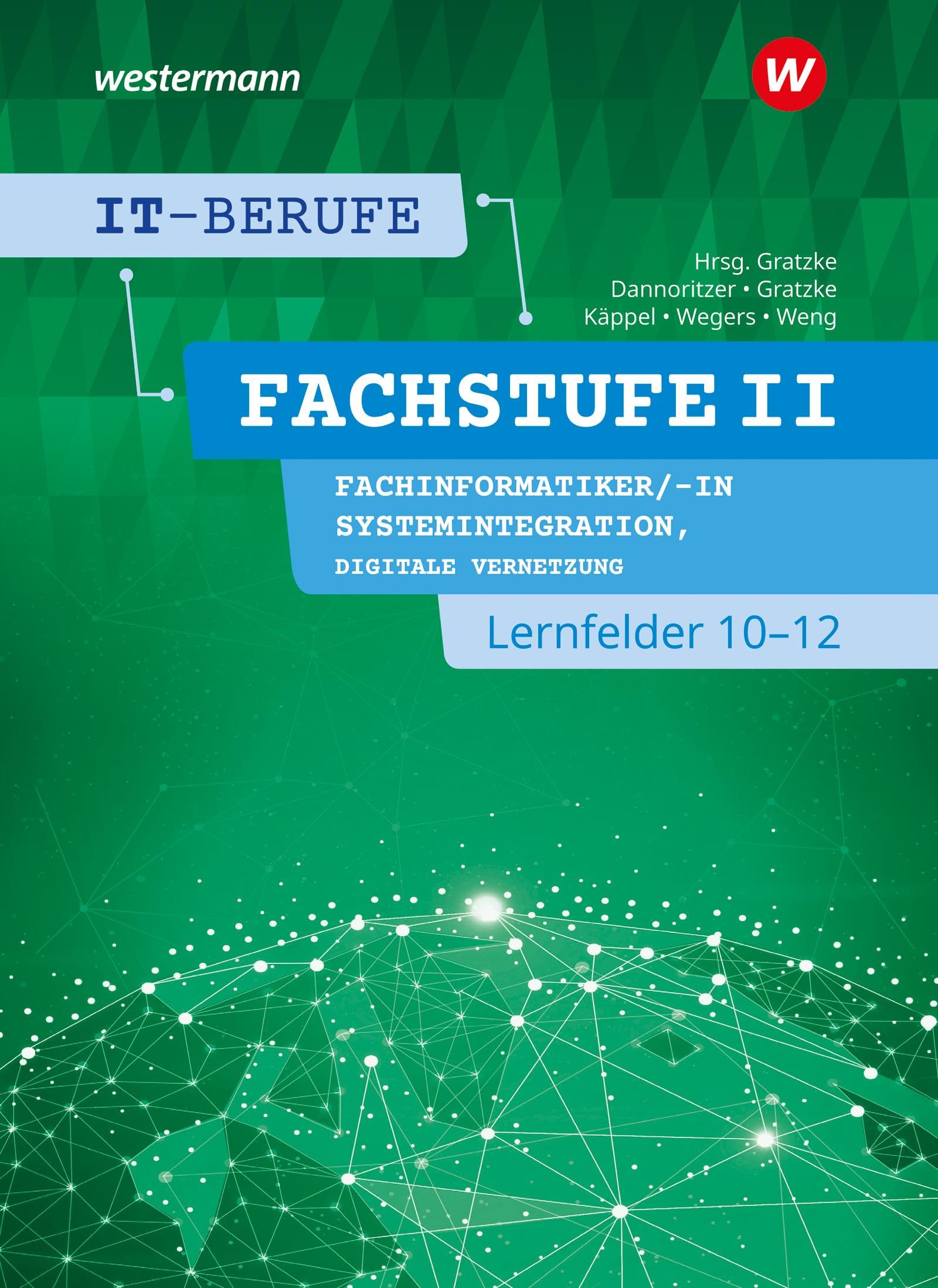 IT-Berufe: Fachstufe II Fachinformatiker/-in Systemintegration, Fachinformatiker/-in Digitale Vernetzung Lernfelder 10-12 Schulbuch