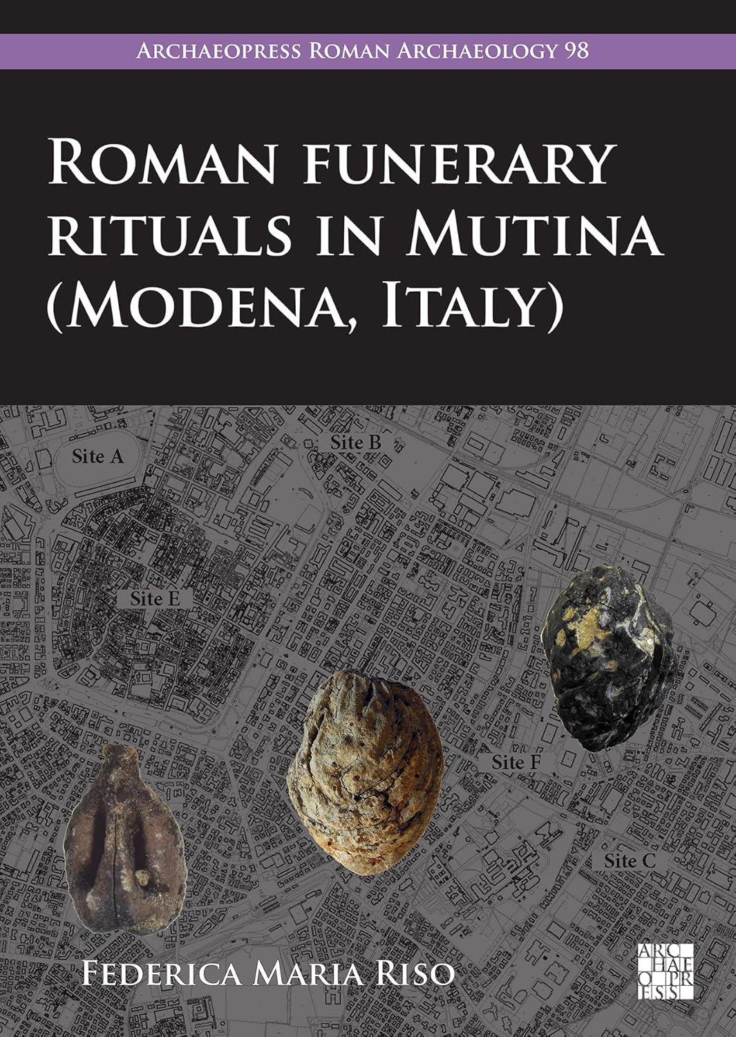 Roman Funerary Rituals in Mutina Modena, Italy: A Multidisciplinary ...