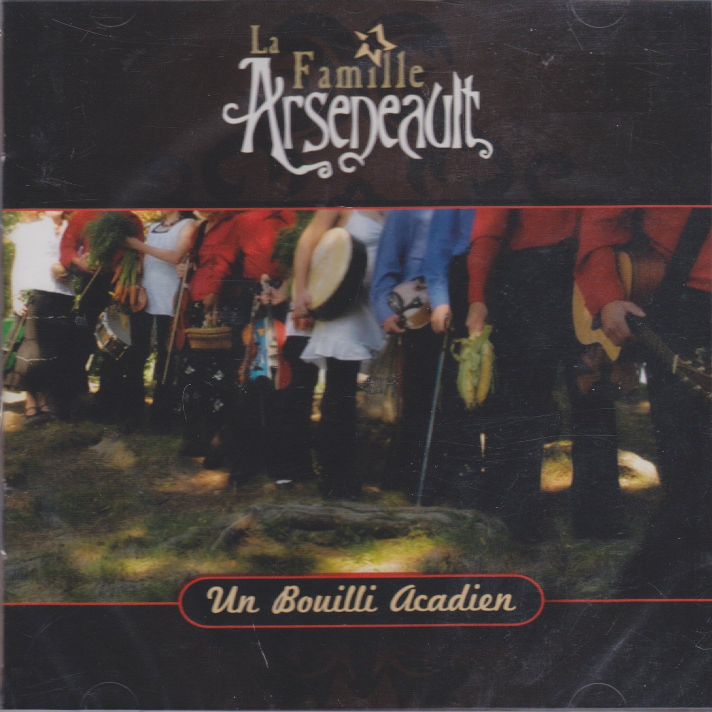 FAMILLE ARSENEAULT - UN BOUILLI ACADIEN [Audio CD] FAMILLE ARSENEAULT