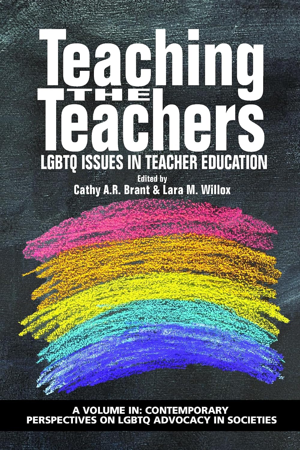 Teaching the Teachers: LGBTQ Issues in Teacher Education (Contemporary Perspectives on LGBTQ Advocacy in Societies)