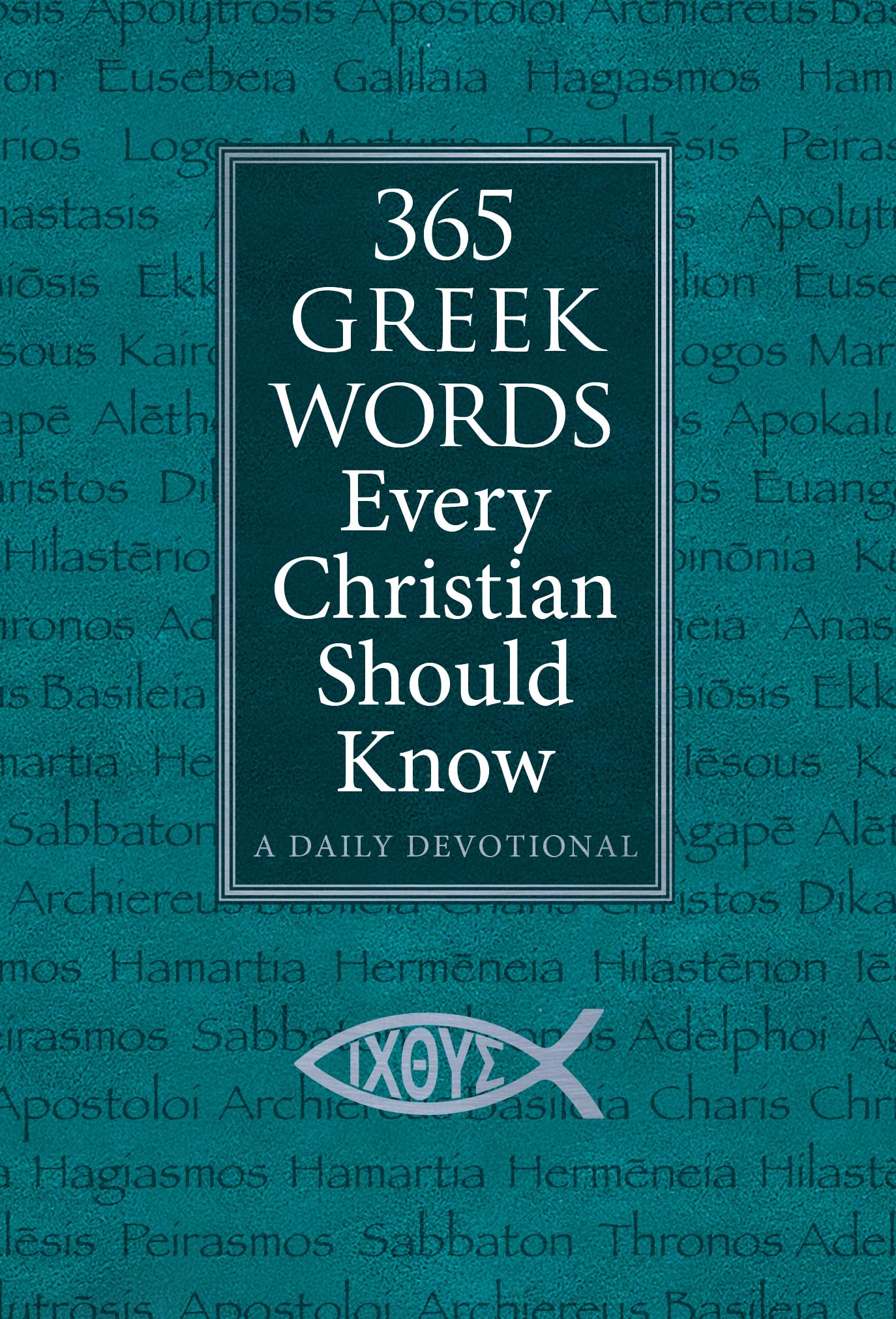 365 Greek Words Every Christian Should Know: A Daily Devotional