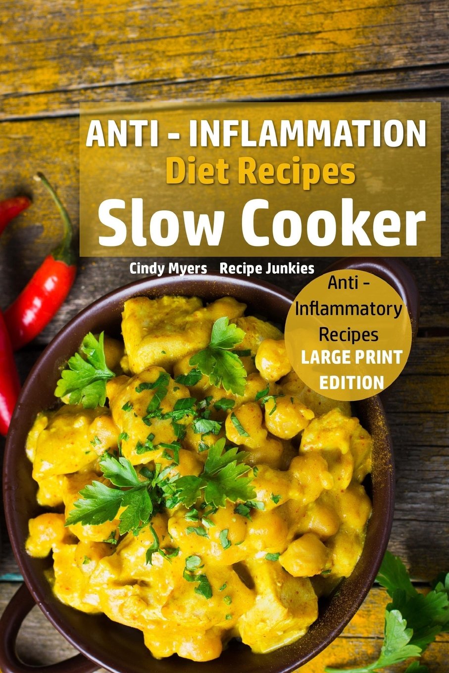 Anti - Inflammation Diet Recipes - Slow Cooker: Anti - Inflammatory Recipes: Volume 4 (Slow Cooker - Large Print)