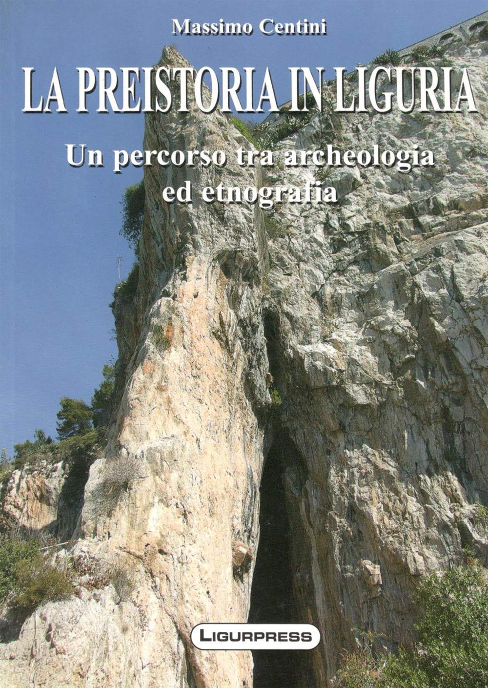 La Preistoria In Liguria. Un Percorso Tra Archeologia Ed Etnografia - 4
