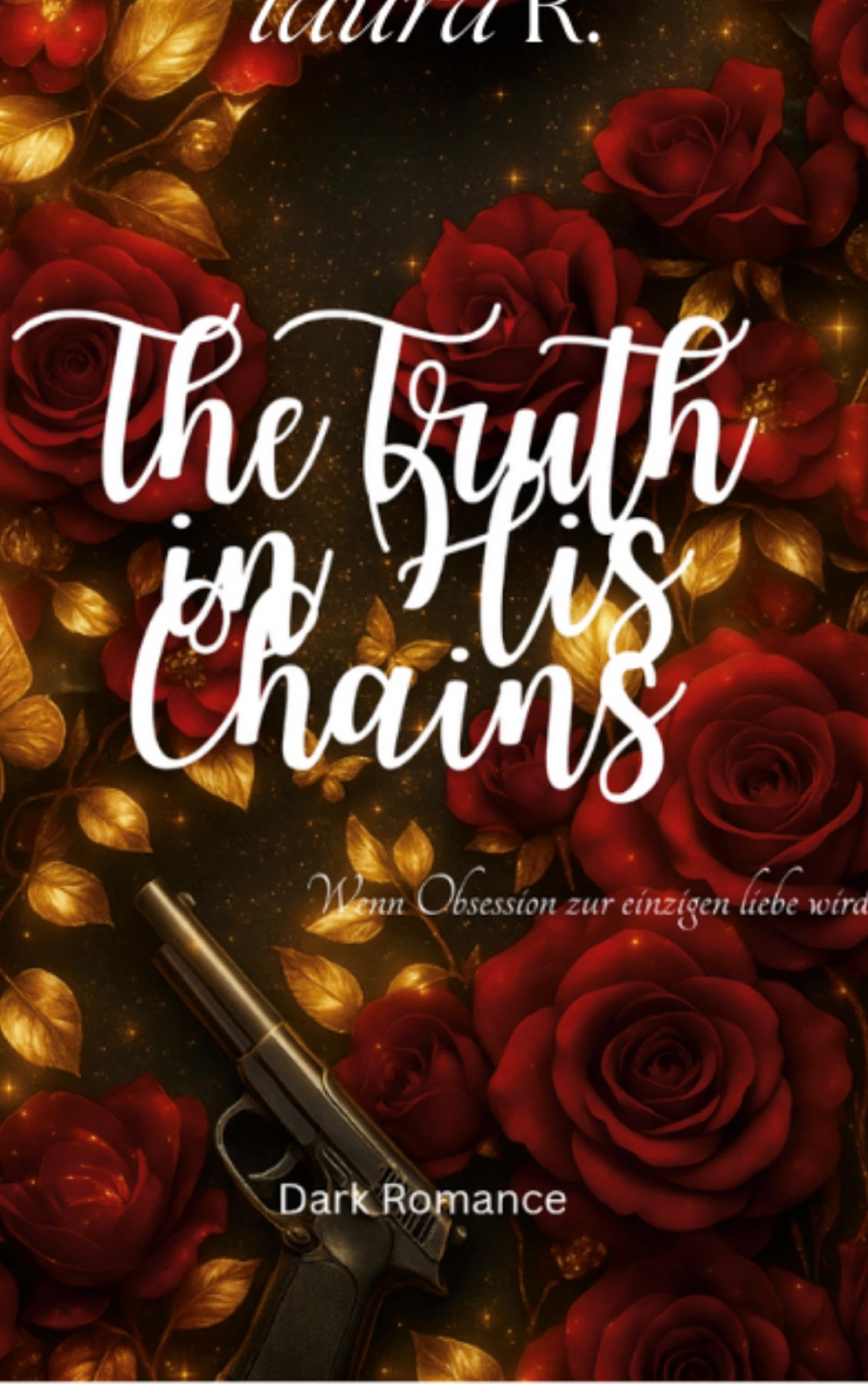 The Truth in His Chains: Wenn Obsession zur einzigen liebe wird